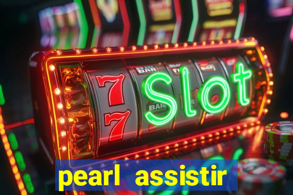 pearl assistir online megaflix